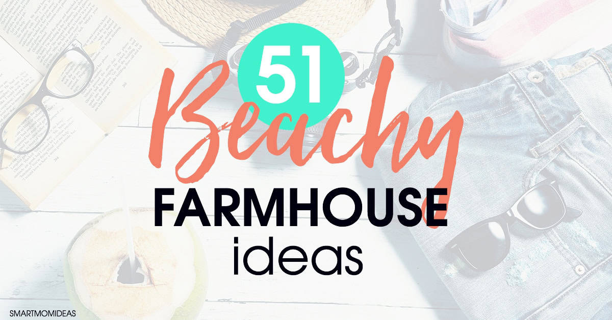 51 Beachy Farmhouse Ideas